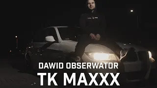 Dawid Obserwator - TK Maxxx