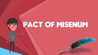 What is Pact of Misenum? Explain Pact of Misenum, Define Pact of Misenum, Meaning of Pact of Misenum