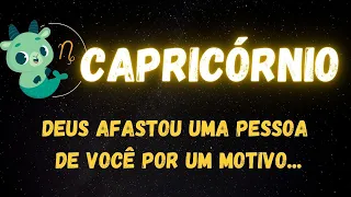 ♑️CAPRICÓRNIO✝️DEUS AFASTOU UMA PESSOA DE VOCÊ POR UM MOTIVO...