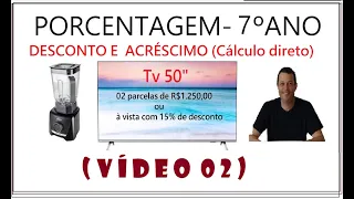 PORCENTAGEM 7º ANO VÍDEO 02 - CÁLCULO DIRETO DE DESCONTO E ACRÉSCIMO