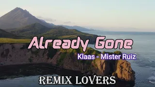 Already Gone  Klaas - Mister Ruiz Slow Remix By Remix Lovers