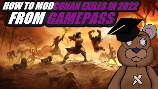How To Mod Conan Exiles from Gamepass in 2022