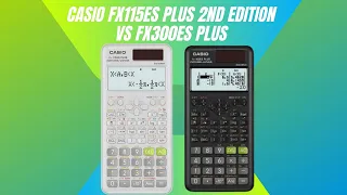 Casio FX115ES PLUS 2nd Edition VS FX300ES PlUS