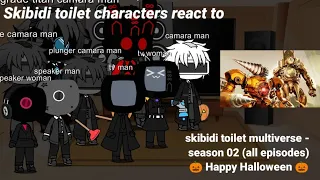 Skibidi toilet characters reacts to skibidi toilet multiverse season 02 all episodes Happy Halloween