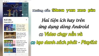 2 tính năng hay của Shen Yun Zuo Pin: Video chạy nền và tạo Playlist (danh sách phát)