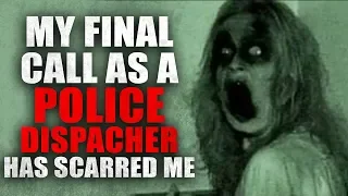 "My Final Call As A Police Dispatcher Has Scarred Me" Creepypasta