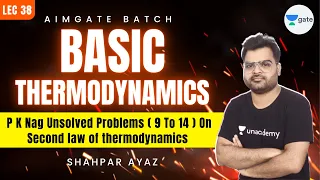 P K Nag Unsolved Problems (9 to 14) On Second law of Thermodynamics | L 38 | AimGATE | GATE 2022