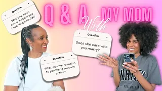 Asking my mom what she really thinks about my life choices...TMI Q & A