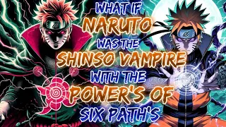 What If Naruto Was The Shinso Vampire Prince With Power's Of Six Path