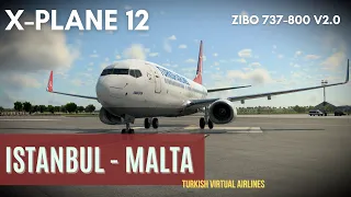 X-Plane 12 | Стамбул [LTFM] - Мальта [LMML] | Zibo B737-800 v2.0 Turkish | Виртуальная авиакомпания