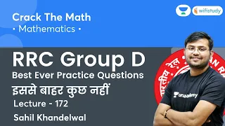 Best Ever Practice Questions | Lecture - 172 | Maths | RRC Group D 2020-21 | wifistudy | Sahil Sir