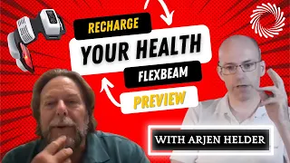 "Recharge Your Health with Flexbeam" Dr. B with Arjen Helder - Preview