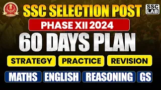 SSC SELECTION POST PHASE XII 2024 | SSC SELECTION POST COMPLETE 60 DAYS STRATEGY | SUBJECT WISE LAB