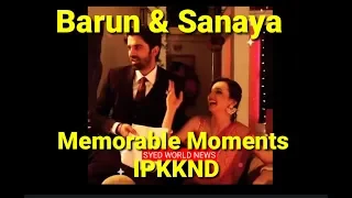 Barun Sobti & Sanaya Irani Memorable Moments | IPKKND | SaRun | ArShi | Barun Sobti | Sanaya Irani