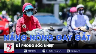 Nắng nóng đỉnh điểm, chuyên gia cảnh báo shock nhiệt - VNews