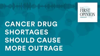 Cancer drug shortages should be causing more outrage