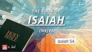 Isaiah 54 - NKJV Audio Bible with Text (BREAD OF LIFE)