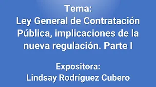 Ley General de Contratación Pública, implicaciones de la nueva regulación I Lindsay Rodríguez Cubero