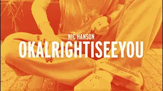 Nic Hanson - OKALRIGHTISEEYOU (Official Lyric Video)