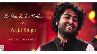 Kichhu Kichhu Kotha | Best of Arijit Singh | Audio Jukebox | Film Songs