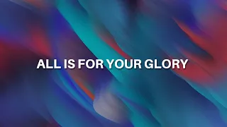 All is for Your Glory - Jesus Image feat. Steffany Gretzinger (Lyric Video)