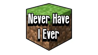 Never Have I Ever In MINECRAFT