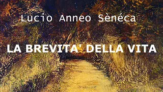 LA BREVITA' DELLA VITA  di Lucio Anneo Seneca - RILETTURA