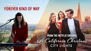 Forver Kind Of Way Music Video (from the Netflix film, A California Christmas: City Lights)