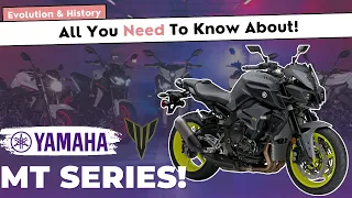 Yamaha MT Series - All You Need To Know! | History & Evolution