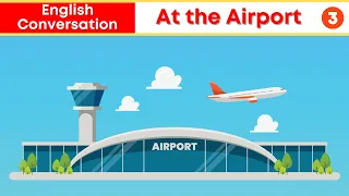 English Conversation | At the Airport 3 | Basic English | Practice English