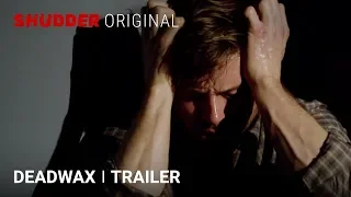 DEADWAX Official Trailer [HD] |  A Shudder Original