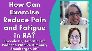 How Can Exercise Reduce Pain and Fatigue in RA? Episode 117, Arthritis Life Podcast