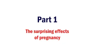 Surprising Effects of Pregnancy - Part 1