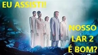 NOSSO LAR 2: OS MENSAGEIROS EU ASSISTI! O QUE ACHEI?