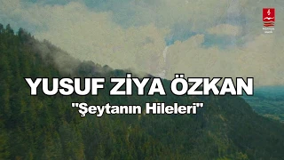 Yusuf Ziya Özkan "ŞEYTANIN HİLELERİ" ( ŞEYTAN İLE PEYGAMBERİMİZ (S.A.V.) KONUŞUYOR )