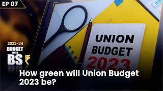 BS Budget Show - Ep7 - How green will Union Budget 2023 be? Budget 2023 | Business Standard