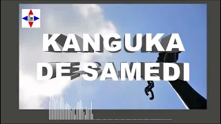 KANGUKA DE SAMEDI# 17/06/2023# PAR CHRIS NDIKUMANA #SOYEZ BÉNIS ÉDIFIÉE.