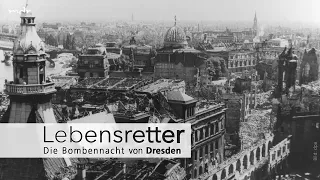 Lebensretter - Die Bombennacht von Dresden. Episode 3 Gerettet durch die Bombennacht (3/3)