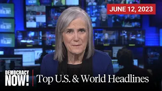 Top U.S. & World Headlines — June 12, 2023