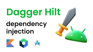 Dagger Hilt Android Tutorial - Dependency Injection