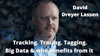 Tracking. Tracing. Tagging. Big Data & who benefits from it - with David Dreyer Lassen