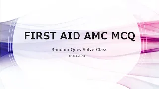 FIRST AID AMC MCQ Random Ques Solve Class 1 (March 2024)