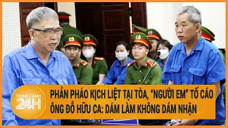 Phản pháo kịch liệt tại tòa, 'người em' tố cáo ông Đỗ Hữu Ca: Dám làm không dám nhận