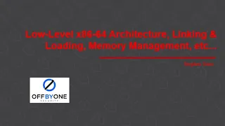 Low-Level x86-64 Architecture, Linking & Loading, Memory Management, etc...