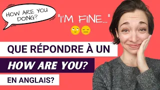 LES 14 MEILLEURES RÉPONSES À "HOW ARE YOU?" (AUTRES QUE "I'M FINE!" 😉)