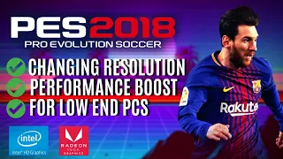 PES 2018 : Lag fix and changing resolution for low end pc (Part II - Updated)