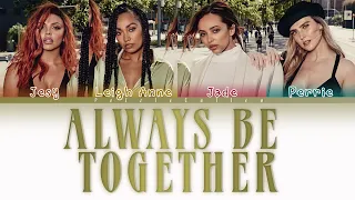 Little Mix - Always Be Together (Color Coded Lyrics)