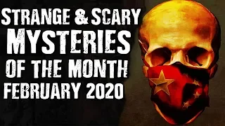 Strange & Scary Mysteries Of The Month Feb. 2020