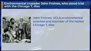 Environmental crusader John Froines, who stood trial with the Chicago 7, dies