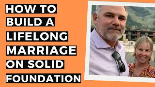 How To Build A Lifelong Marriage On Solid Foundation - Kickass Couples Podcast